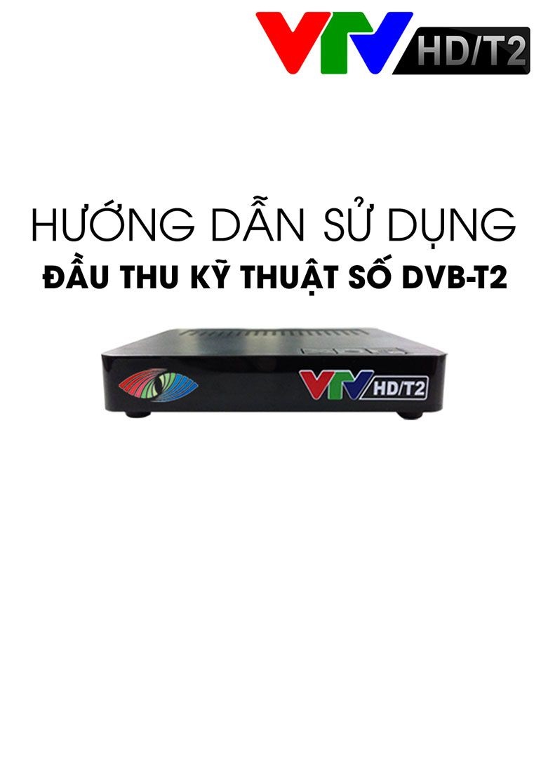 Hướng dẫn sử dụng đầu thu Kỹ thuật số T2 VTV HD T2: TRNY-3812